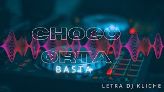 CHOCO ORTA  BASTA  LETRA  DJ KLICHE [upl. by Annekcm]