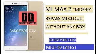 MI MAX 2 MDE40 MI Account Remove MIUI10 Without Any Box 2019 [upl. by Travers]