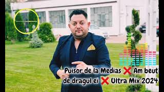 Puisor De la Medias ❌️ Am beut de dragul ei ❌️ Ultra Mix 2024 [upl. by Amorete]