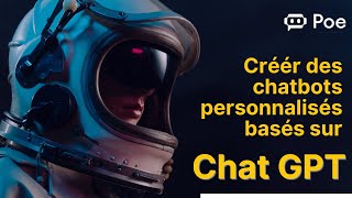 Poe  Votre intelligence artificielle personnalisé avec chat GPT [upl. by Oelak]