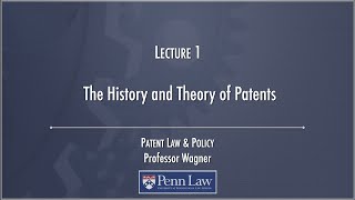 Lecture 01  The History and Theory of Patents [upl. by Beera162]