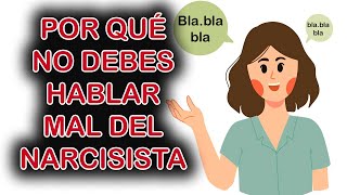 POR QUÉ NO DEBES HABLAR MAL DEL NARCISISTA TE PERJUDICA A TI [upl. by Labanna936]