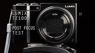 Panasonic Lumix TZ100  POST FOCUS Test [upl. by Domini]