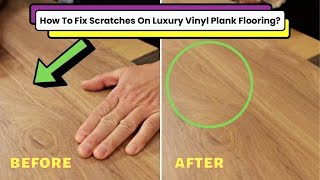 How To Fix Scratches On Luxury Vinyl Plank Flooring Steps To Fix Scratches On Vinyl Plank Flooring [upl. by Romano]