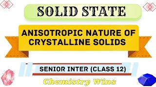 ANISOTROPIC NATURE OF CRYSTALLINE SOLIDS  CLASS 12 sadhanadhananjaya CHEMISTRY WINS [upl. by Rancell]