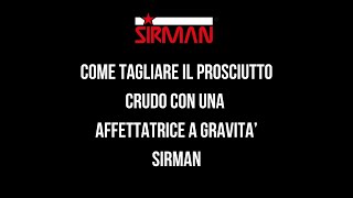 Come tagliare il prosciutto crudo con un’affettatrice a gravità  SIRMAN [upl. by Coughlin]