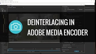 Adobe Media Encoder  Deinterlacing [upl. by Rehpotsrihc]