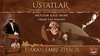 Uşşak Saz Semaisi  Neyzen Aziz Dede ÜSTATLAR ALBÜM Hakan Emre Ziyagil [upl. by Ahsitel605]