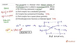 Red precipitae is obtained when ethanol solution of dimethylglyoxime is added to ammoniacal Ni [upl. by Tremayne371]