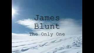 James Blunt  The Only One Lyrics [upl. by Ybot]