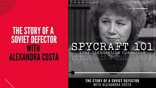 Podcast Episode 35  The Story of a Soviet Defector with Alexandra Costa [upl. by Dacia]