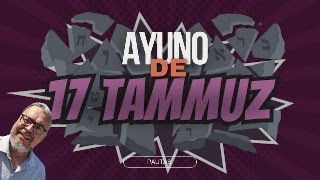 17 de Tamuz ¿Cómo Ayunar contra toda dificultad [upl. by Leoine824]