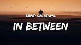 Treaty Oak Revival  In BetweenLyrics [upl. by Eelta]