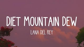 Lana Del Rey  Diet Mountain Dew Lyrics [upl. by Adnaram]