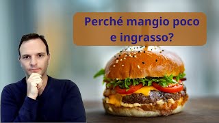 Perché mangio poco e ingrasso [upl. by Valtin]