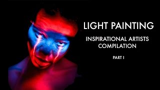 Light Painting Inspirational Artists Compilation Part I [upl. by Tenn]