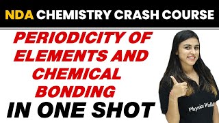 PERIODICITY OF ELEMENTS AND CHEMICAL BONDING in One Shot  NDA Chemistry Crash Course [upl. by Phedra]