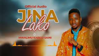 JINA LAKO  Official Audio By Mwl Kabegi saini [upl. by Tallu]