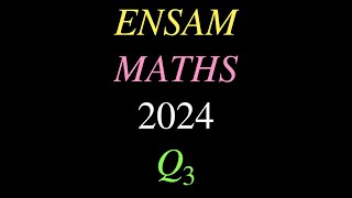 Correction ENSAM 2024 Maths question 3 [upl. by Etnaid]