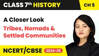 A Closer Look  Tribes Nomads and Settled Communities  Class 7 History Chapter 5  CBSE 202425 [upl. by Conant954]