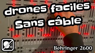 Behringer 2600  Drones sans câbles de patch  No patch cables drones [upl. by Nitsirhc]