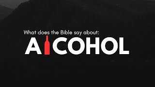 What Does the Bible Say About Alcohol [upl. by Hiltan563]