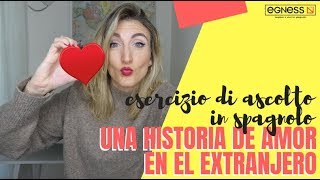 esercizio di ascolto in spagnolo  HISTORIA DE AMOR EN EL EXTRANJERO [upl. by Verras]