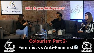 Colourism Part 2 Feminist VS Anti Feminist UNCUT [upl. by Bruning167]