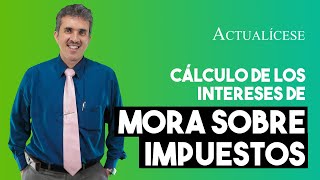 ¿Cómo se calculan los intereses de mora por deudas de impuestos [upl. by Lovel233]