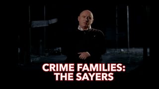 Crime Families The Sayers [upl. by Anair]