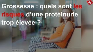 Grossesse  quels sont les risques d’une protéinurie trop élevée [upl. by Wiley]