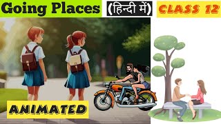 Going places class 12  Going places  going places animated  going places summary cbse ncert [upl. by Forsyth]