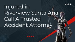 Injured in Riverview Santa Ana Call A Trusted Accident Attorney [upl. by Ahsetel]