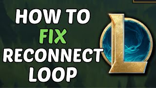 How To Fix Reconnect Loop In League Of Legends 2024 [upl. by Natassia]