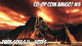 Dark Souls II Scholar of the First Sin  Jogando com Amigo 5 [upl. by Newfeld]