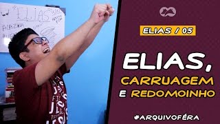 ELIAS CARRUAGEM DE FOGO E REDEMOINHO  ARQUIVO FÉRA  FINAL [upl. by Zelma]