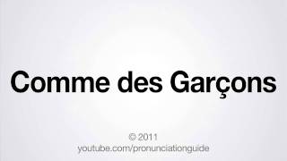 How to Pronounce Comme des Garçons [upl. by Neleag]