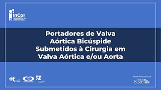 Portadores de Valva Aórtica Bicúspide Submetidos à Cirurgia em Valva Aórtica eou Aorta [upl. by Niveek]