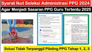 5 Syarat Seleksi Administrasi PPG 2024 Agar Menjadi Sasaran PPG bagi Guru Tertentu 2025 [upl. by Giannini]