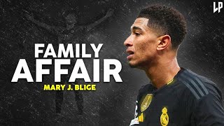 Jude Bellingham ► FAMILY AFFAIR • ft Mary J Blidge  Skills amp Goals 2024ᴴᴰ [upl. by Gorman]