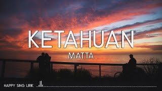 Matta  Ketahuan Lirik [upl. by Aidnahs]