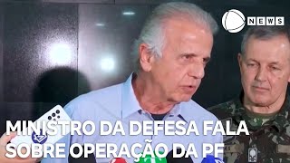 Ministro da Defesa comenta operação e diz que Forças Armadas devem auxiliar [upl. by Pompea]