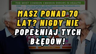 Fatalne Błędy dla Zdrowia po 70 Roku Życia Które Większość Ignoruje [upl. by Casabonne470]