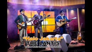 quotHalo Jakartaquot  THE LANTIS Live at Warner Music Indonesia 15032024 [upl. by Aylmar]