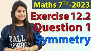 Q 1 Ex 122 Symmetry  Chapter 12  Maths Class 7th  NCERT New Syllabus 2023 CBSE [upl. by Gorman]