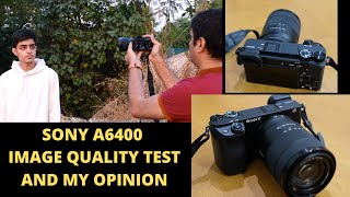 SONY A6400 IMAGE QUALITY TEST AND MY OPINION  HINDI [upl. by Ylahtan]