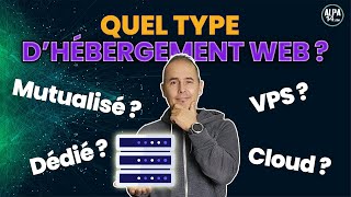 Quel type dhébergement web choisir  Explications amp Différences [upl. by Yenial]