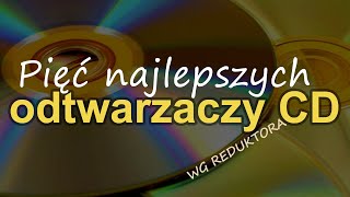 Pięć najlepszych Odtwarzaczy CD wg Reduktora Reduktor Szumu 290 [upl. by Kared]