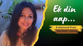 Ek din app song  A diamond from Yes Boss movie Romantic vibes  Musical Satarupa [upl. by Sitoel294]