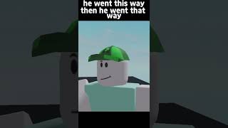 he went this way then he went that way Roblox Animation [upl. by Ariait]